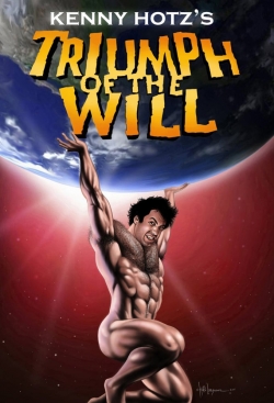 Watch Kenny Hotz's Triumph of the Will Movies Online Free