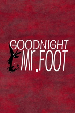 Watch Goodnight, Mr. Foot Movies Online Free