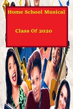 Watch Homeschool Musical Class Of 2020 Movies Online Free