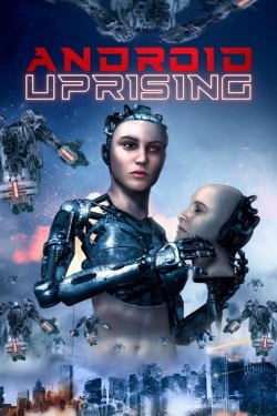 Watch Android Uprising Movies Online Free