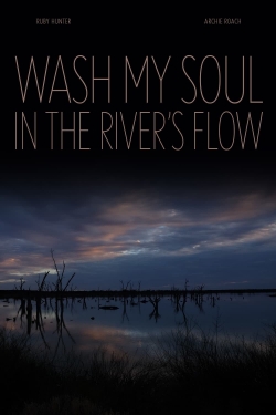 Watch Wash My Soul in the River's Flow Movies Online Free