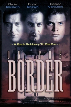 Watch On the Border Movies Online Free