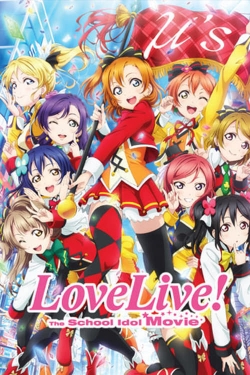 Watch Love Live! The School Idol Movie Movies Online Free