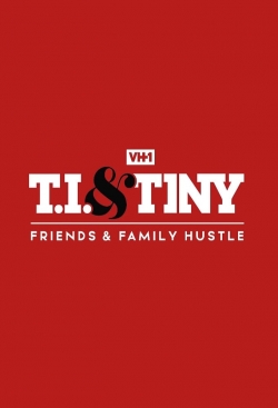 Watch T.I. & Tiny: Friends & Family Hustle Movies Online Free