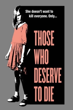 Watch Those Who Deserve To Die Movies Online Free