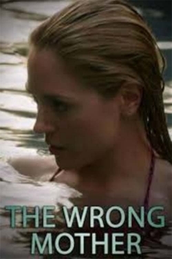 Watch The Wrong Mother Movies Online Free