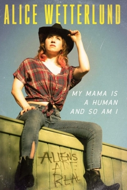 Watch Alice Wetterlund: My Mama Is a Human and So Am I Movies Online Free