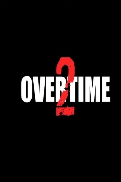 Watch Overtime 2 Movies Online Free