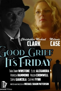 Watch Good Grief It's Friday Movies Online Free