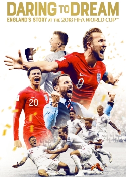 Watch Daring to Dream: England's Story at the 2018 FIFA World Cup Movies Online Free