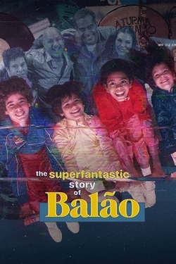 Watch The Superfantastic Story of Balão Movies Online Free