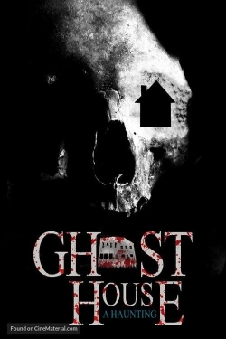 Watch Ghost House: A Haunting Movies Online Free