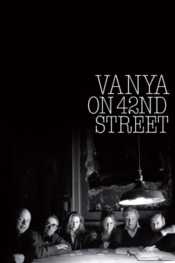 Watch Vanya on 42nd Street Movies Online Free