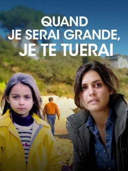 Watch Quand je serai grande, je te tuerai Movies Online Free