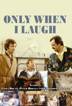 Watch Only When I Laugh Movies Online Free