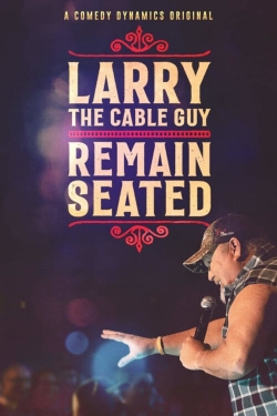 Watch Larry The Cable Guy: Remain Seated Movies Online Free