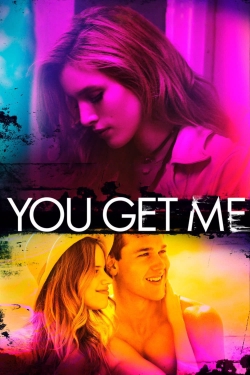 Watch You Get Me Movies Online Free