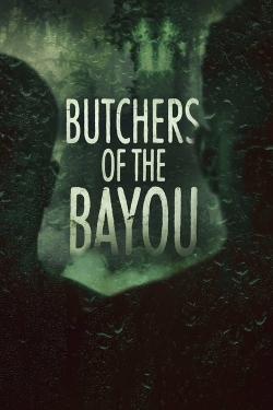 Watch Butchers of the Bayou Movies Online Free