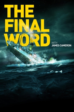 Watch Titanic: The Final Word with James Cameron Movies Online Free