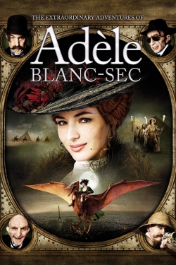 Watch The Extraordinary Adventures of Adèle Blanc-Sec Movies Online Free