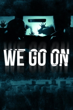 Watch We Go On Movies Online Free