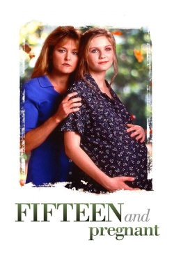 Watch Fifteen and Pregnant Movies Online Free