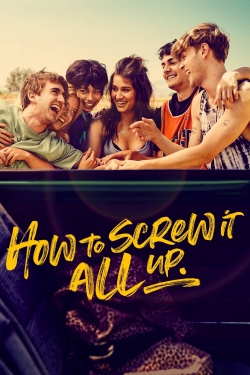 Watch How to Screw It All Up Movies Online Free