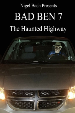 Watch Bad Ben 7: The Haunted Highway Movies Online Free