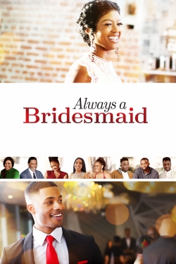 Watch Always a Bridesmaid Movies Online Free