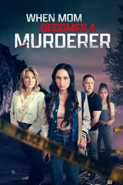 Watch When Mom Becomes a Murderer Movies Online Free