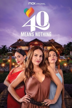 Watch 40 Means Nothing Movies Online Free