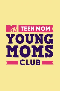 Watch Teen Mom: Young Moms Club Movies Online Free