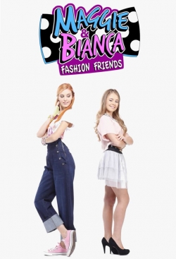 Watch Maggie & Bianca Fashion Friends Movies Online Free