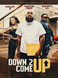 Watch Down 2 Come Up Movies Online Free