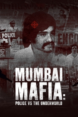 Watch Mumbai Mafia: Police vs the Underworld Movies Online Free