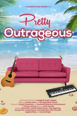 Watch Pretty Outrageous Movies Online Free