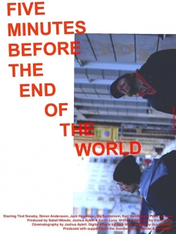 Watch Five Minutes Before the End of the World Movies Online Free