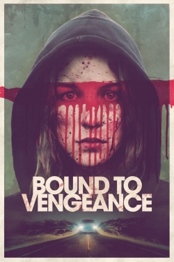 Watch Bound to Vengeance Movies Online Free