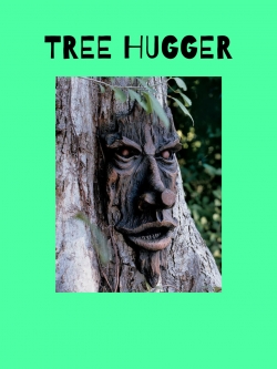 Watch Tree Hugger Movies Online Free