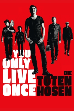 Watch You Only Live Once - Die Toten Hosen on Tour Movies Online Free