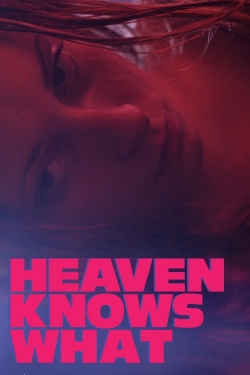 Watch Heaven Knows What Movies Online Free