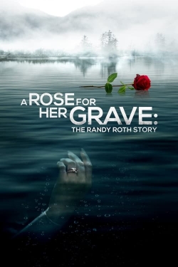 Watch A Rose for Her Grave: The Randy Roth Story Movies Online Free