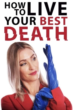 Watch How to Live Your Best Death Movies Online Free