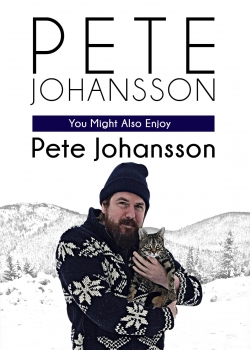 Watch Pete Johansson: You Might Also Enjoy Pete Johansson Movies Online Free