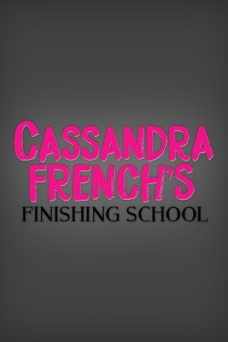 Watch Cassandra French's Finishing School Movies Online Free