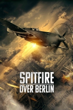 Watch Spitfire Over Berlin Movies Online Free