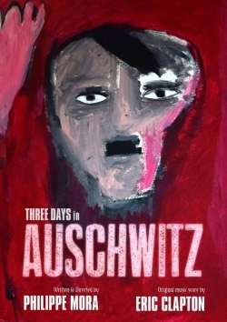 Watch Three Days In Auschwitz Movies Online Free