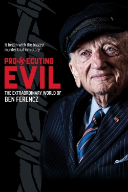 Watch Prosecuting Evil: The Extraordinary World of Ben Ferencz Movies Online Free