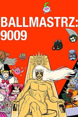 Watch Ballmastrz: 9009 Movies Online Free