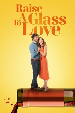 Watch Raise a Glass to Love Movies Online Free